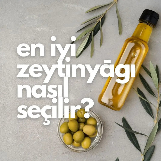 En İyi Zeytinyağı Nasıl Seçilir?