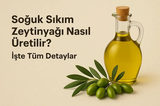 Soğuk Sıkım Zeytinyağı Nasıl Üretilir? İşte Tüm Detaylar - Nicaea Zeytinyağı