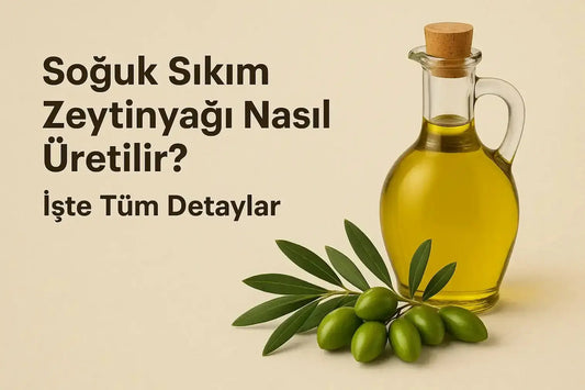 Soğuk Sıkım Zeytinyağı Nasıl Üretilir? İşte Tüm Detaylar - Nicaea Zeytinyağı